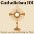 Catholicism 101: Forever Learning and Living the Faith