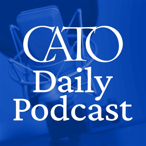Artwork for Cato Daily Podcast