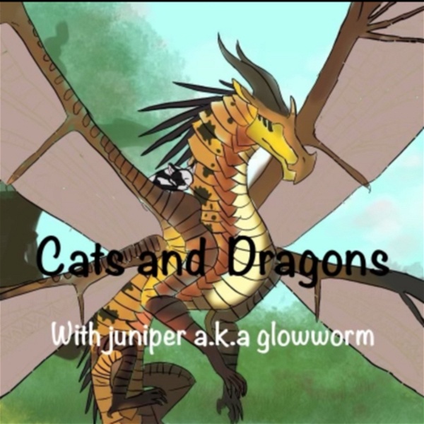 Artwork for Cats and dragons with juniperbreeze: a warrior cat and wings of fire podcast