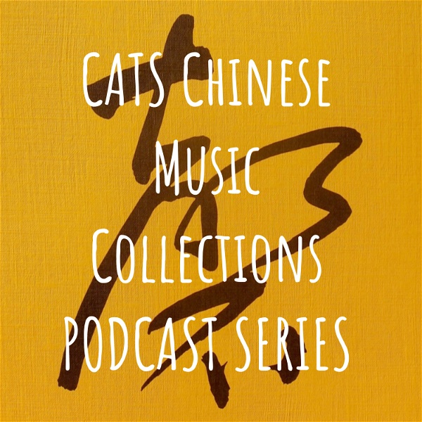 Artwork for CATS Chinese Music Collections PODCAST SERIES
