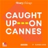 Caught Up On Cannes