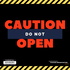 Caution Do Not Open