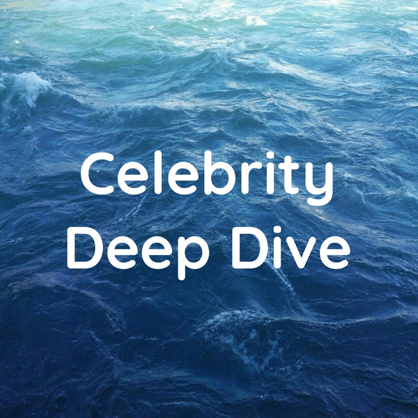 Artwork for Celebrity Deep Dive