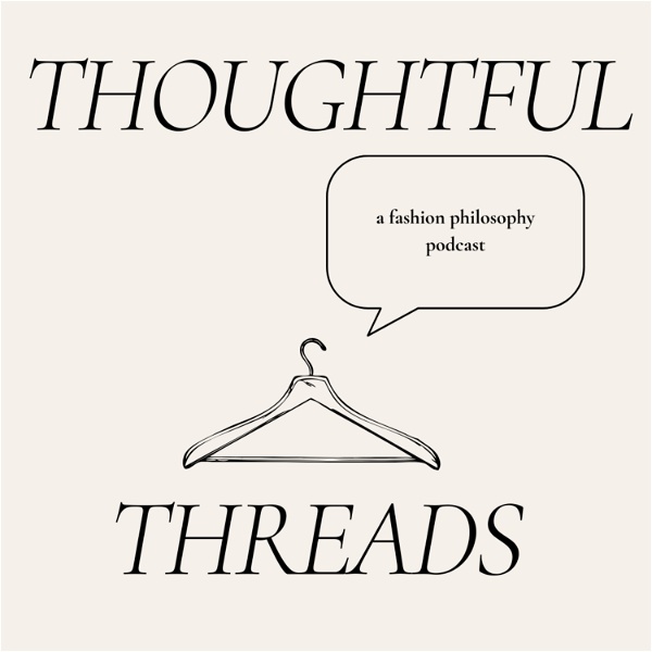 Artwork for Thoughtful Threads: A Fashion Philosophy Podcast