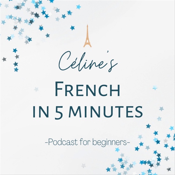 Artwork for Céline's French in 5 minutes: Short Stories for Beginners in French