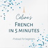 Céline's French in 5 minutes: Short Stories for Beginners in French