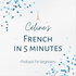 Céline's French in 5 minutes: Short Stories for Beginners in French