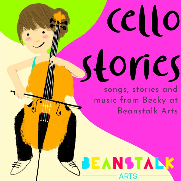 Artwork for Cello Stories: Songs, music and stories from Beanstalk Arts