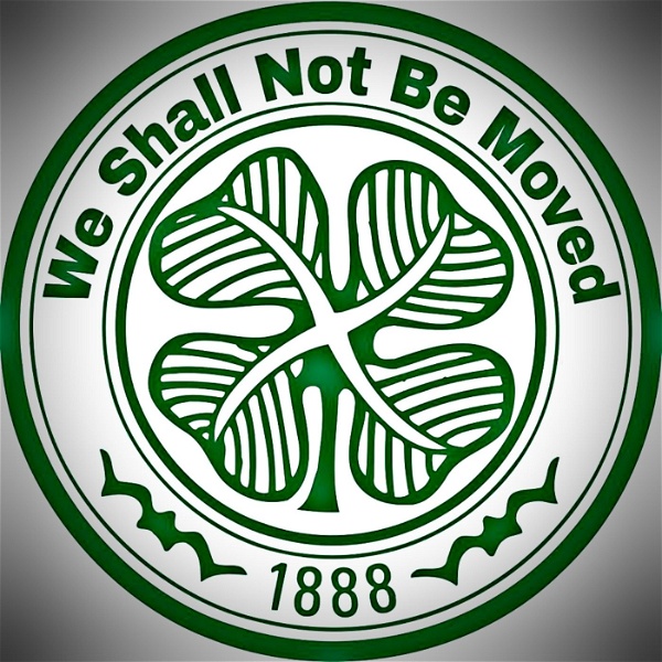 Artwork for Celtic FC We Shall Not Be Moved Podcast