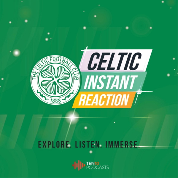 Artwork for Celtic Instant Reaction Podcast