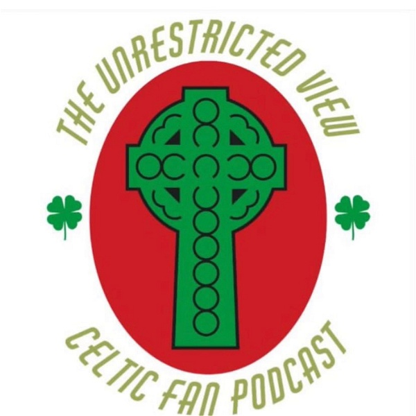Artwork for Celtic : The Unrestricted View Podcast