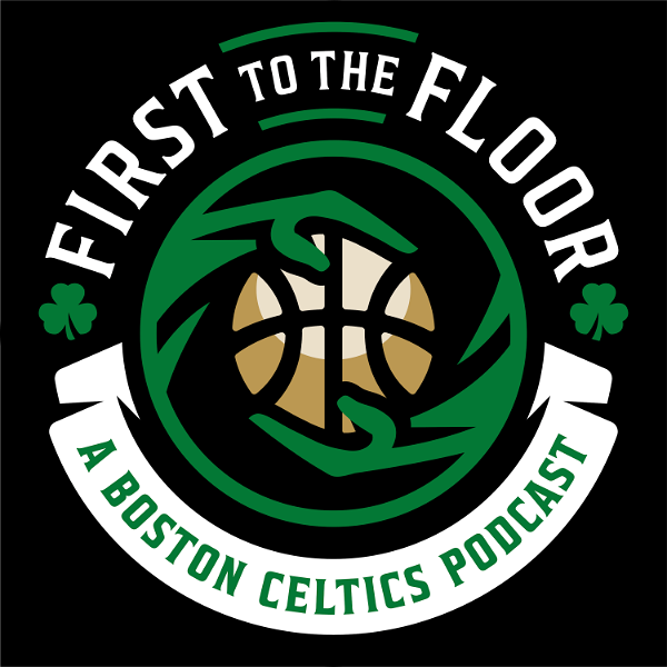 Artwork for First To The Floor: A Boston Celtics Podcast