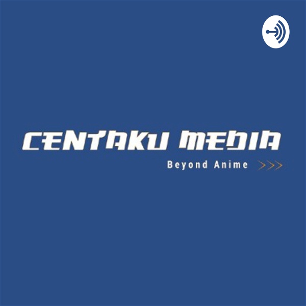 Artwork for Centaku Media: Anime & Otaku Interests