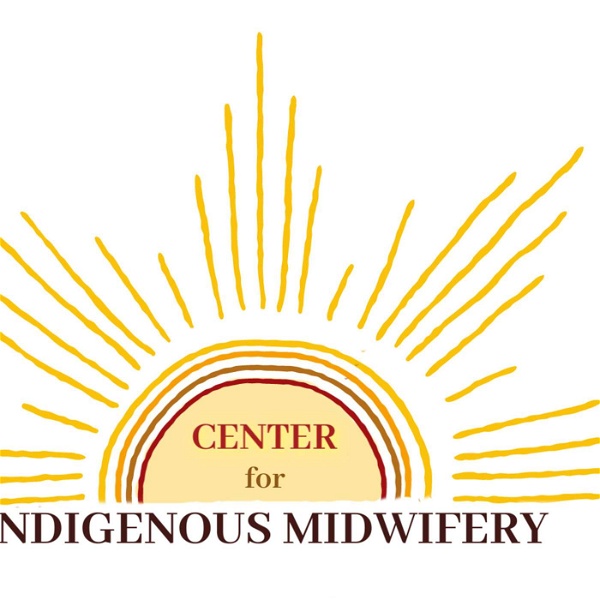 Artwork for Center for Indigenous Midwifery's Podcast
