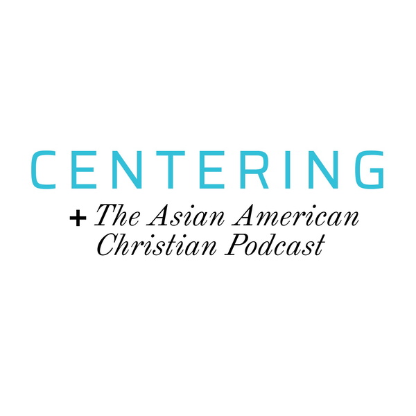 Artwork for Centering: The Asian American Christian Podcast