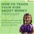 How To Teach Your Kids About Money