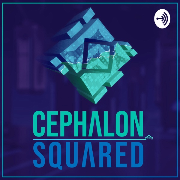 Artwork for Cephalon Squared: A Warframe Podcast