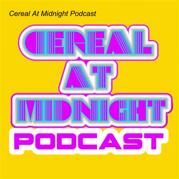 Artwork for Cereal At Midnight Podcast
