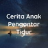 Cerita Anak Pengantar Tidur