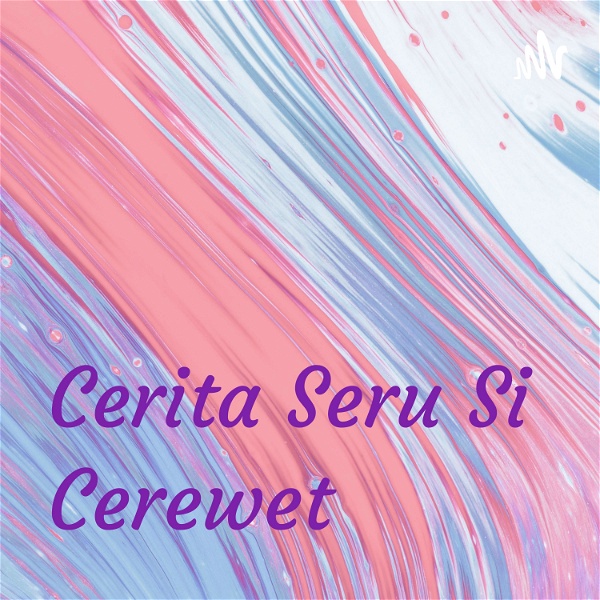 Artwork for Cerita Seru Si Cerewet