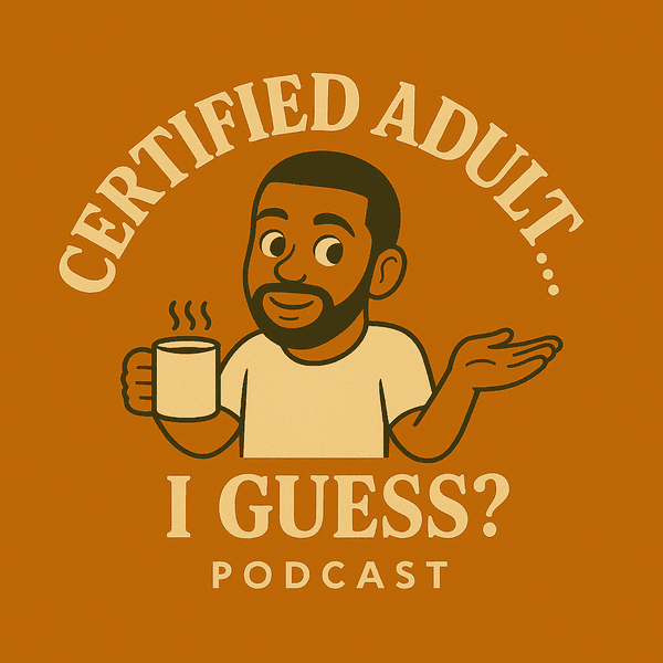 Artwork for Certified Adult, I Guess?