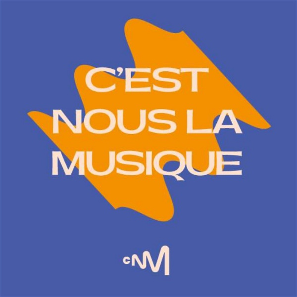 Artwork for C’est Nous la Musique, le podcast du Centre national de la musique