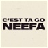 C'est ta go Neefa !