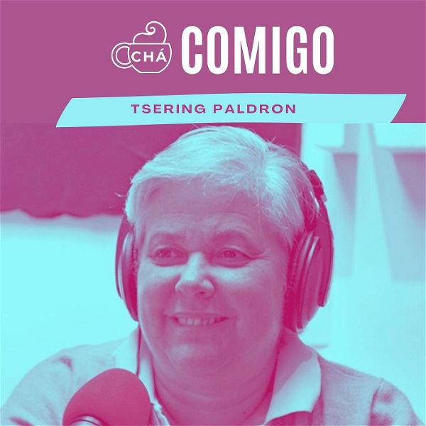 Artwork for Chá Comigo, Podcast de Tsering Paldron