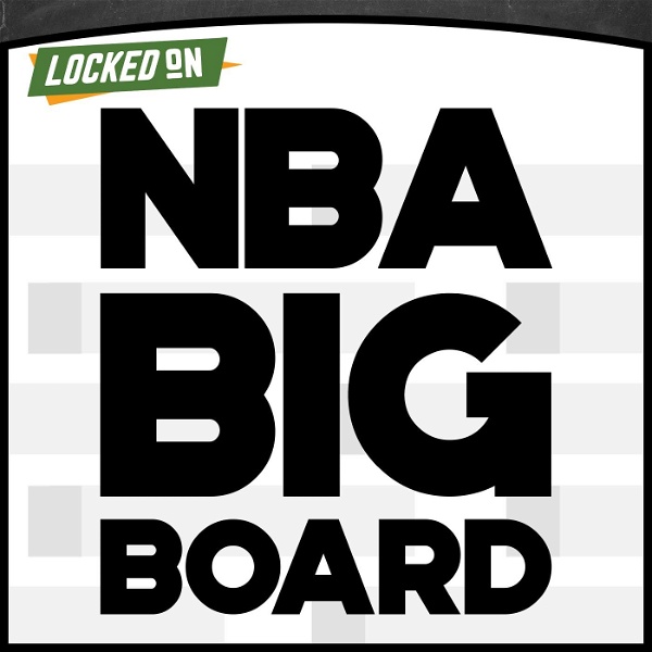 Artwork for Locked On NBA Big Board