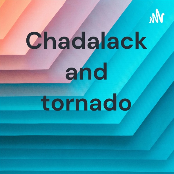 Artwork for Chadalack and tornado