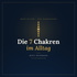 Die 7 Chakren im Alltag
