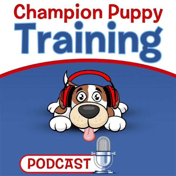 Artwork for Champion Puppy Training Podcast