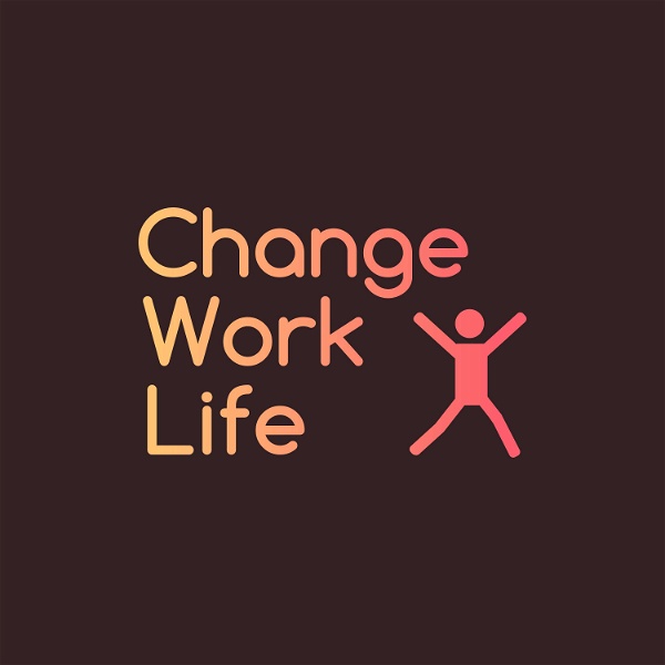 Artwork for Change Work Life