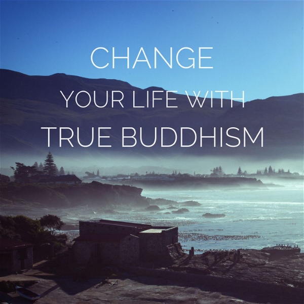 Artwork for Change your life with True Buddhism