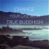 Change your life with True Buddhism