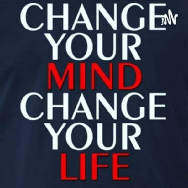Artwork for Change Your Mind- Change Your Life! Your Complete Guide to Success After Covid-19