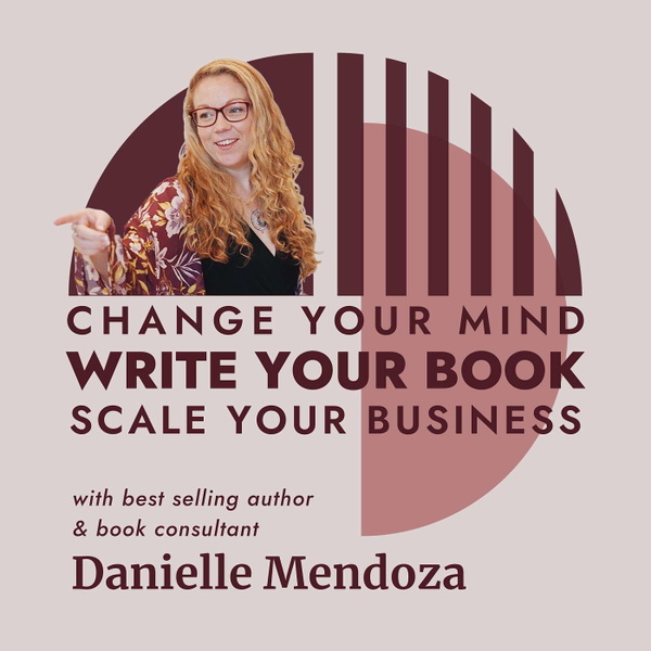 Artwork for Change your mind. Write your book. Scale your business.