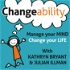 Changeability Podcast: Manage Your Mind - Change Your Life