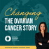 Changing the Ovarian Cancer Story