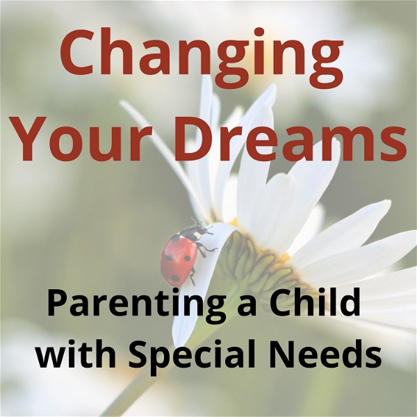 Artwork for Changing Your Dreams: Parenting a Child with Special Needs