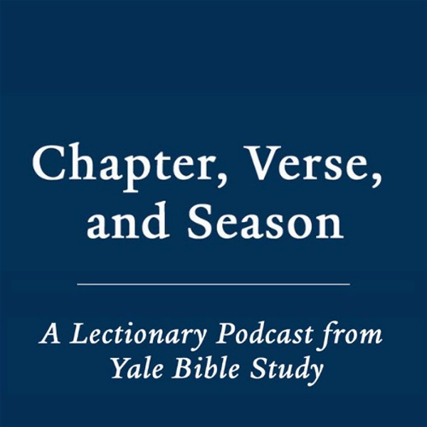 Artwork for Chapter, Verse, and Season: A Lectionary Podcast from Yale Bible Study