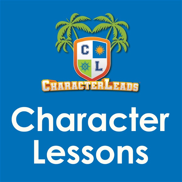 Artwork for CharacterLeads® Character Lessons Podcast: A Dose of Character for Your Day