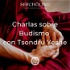 Charlas sobre Budismo con Tsondru Yeshe