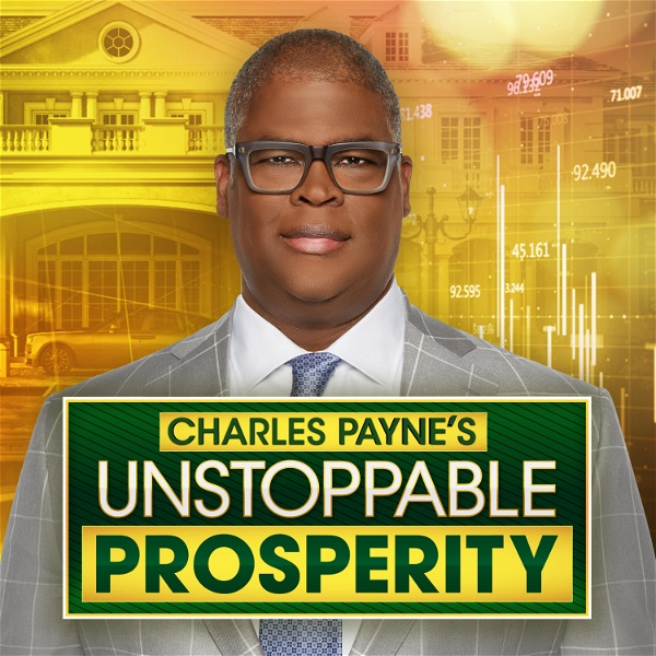 Artwork for Charles Payne's Unstoppable Prosperity Podcast