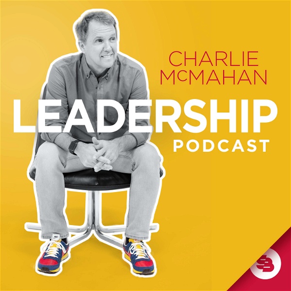 Artwork for Charlie McMahan Leadership Podcast