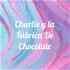Charlie y la Fábrica De Chocolate