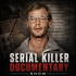 Serial Killer Documentary Show