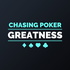 Chasing Poker Greatness