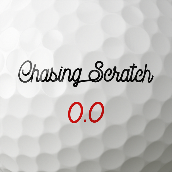 Artwork for Chasing Scratch: A Golf Podcast