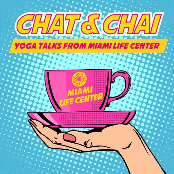 Artwork for Chat&Chai: Yoga Talks from Miami Life Center